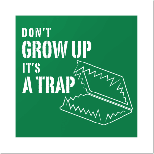 Don't grow up it's a Trap Posters and Art